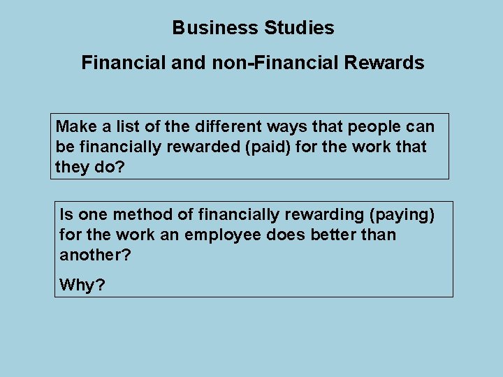 Business Studies Financial and non-Financial Rewards Make a list of the different ways that