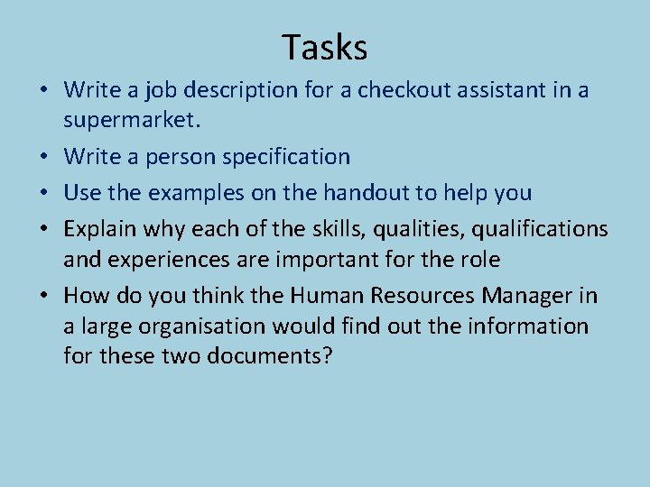 Tasks • Write a job description for a checkout assistant in a supermarket. •