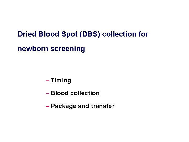 Dried Blood Spot (DBS) collection for newborn screening – Timing – Blood collection –