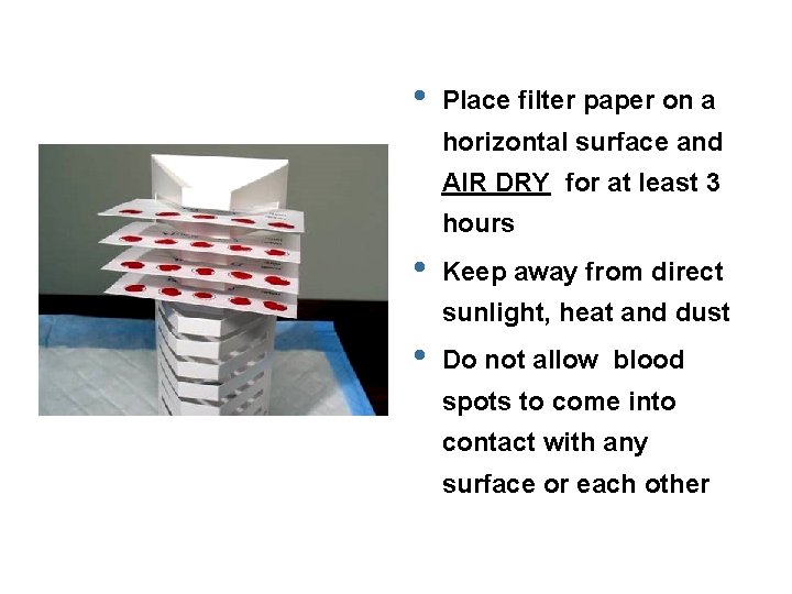  • Place filter paper on a horizontal surface and AIR DRY for at
