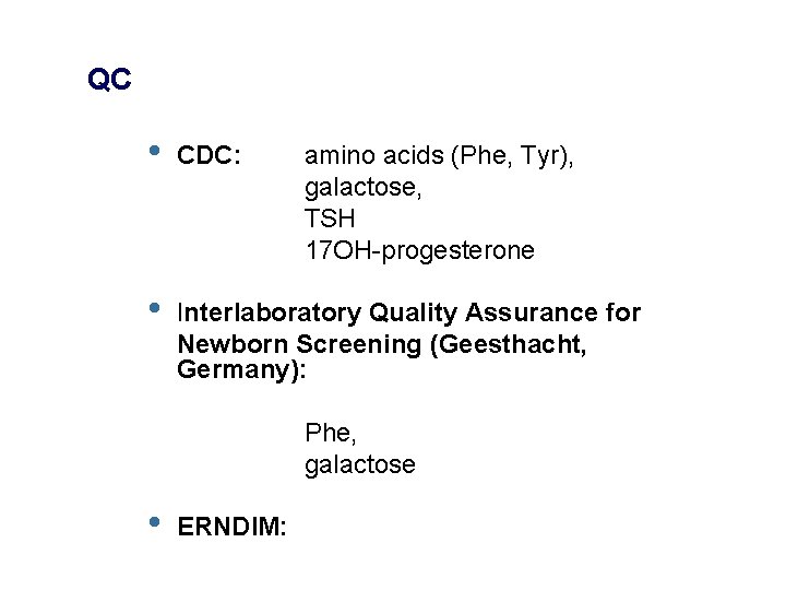 QC • CDC: • Interlaboratory Quality Assurance for Newborn Screening (Geesthacht, Germany): amino acids