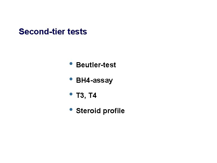 Second-tier tests • Beutler-test • BH 4 -assay • T 3, T 4 •