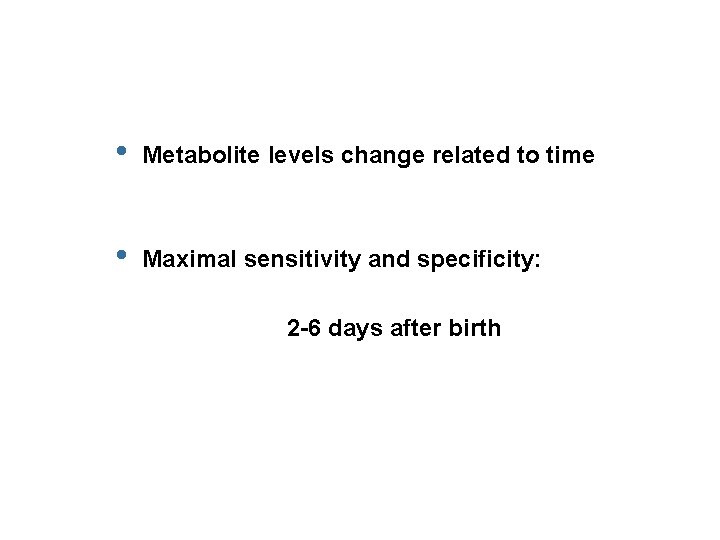  • Metabolite levels change related to time • Maximal sensitivity and specificity: 2