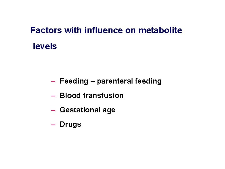 Factors with influence on metabolite levels – Feeding – parenteral feeding – Blood transfusion