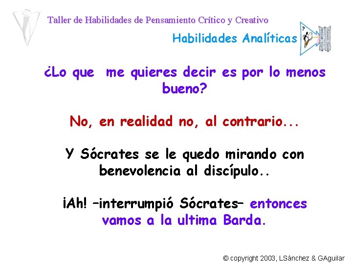 Taller de Habilidades de Pensamiento Crítico y Creativo Habilidades Analíticas ¿Lo que me quieres