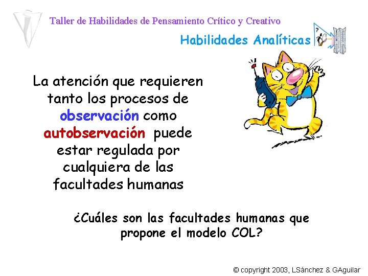 Taller de Habilidades de Pensamiento Crítico y Creativo Habilidades Analíticas La atención que requieren