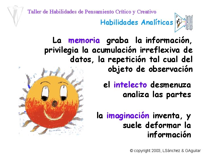 Taller de Habilidades de Pensamiento Crítico y Creativo Habilidades Analíticas La memoria graba la