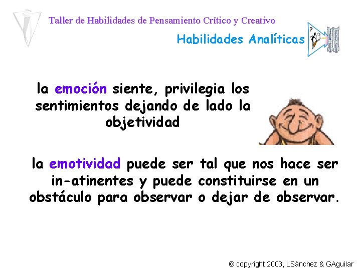 Taller de Habilidades de Pensamiento Crítico y Creativo Habilidades Analíticas la emoción siente, privilegia