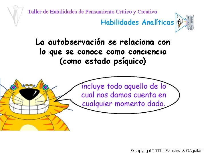 Taller de Habilidades de Pensamiento Crítico y Creativo Habilidades Analíticas La autobservación se relaciona