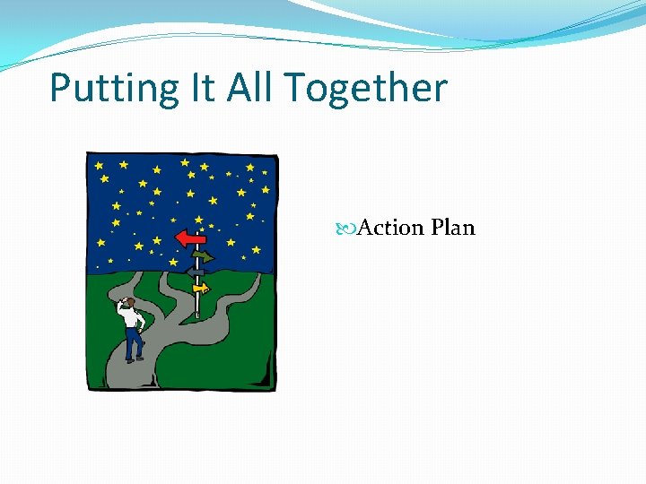 Putting It All Together Action Plan 