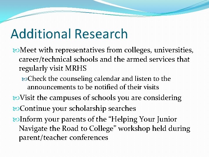 Additional Research Meet with representatives from colleges, universities, career/technical schools and the armed services
