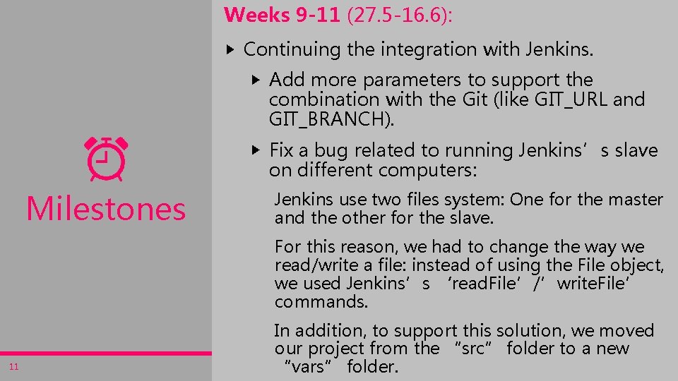 Weeks 9 -11 (27. 5 -16. 6): Continuing the integration with Jenkins. Add more