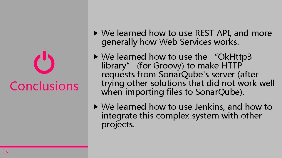 We learned how to use REST API, and more generally how Web Services works.