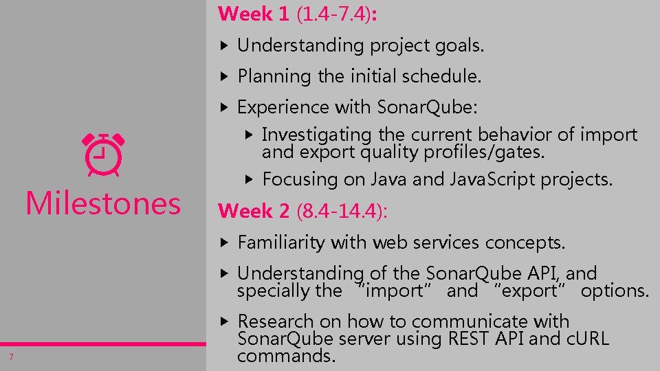 Week 1 (1. 4 -7. 4): Understanding project goals. Planning the initial schedule. Experience