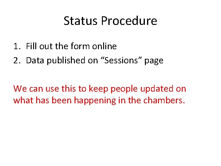 Status Procedure 1. Fill out the form online 2. Data published on “Sessions” page