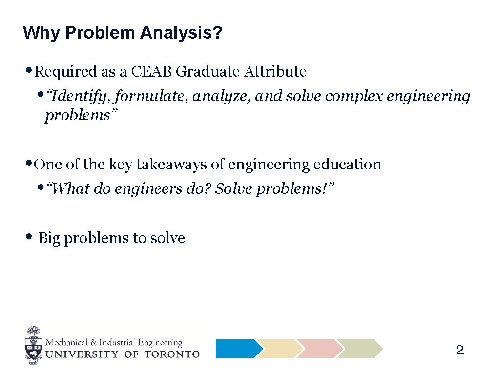 Why Problem Analysis? • Required as a CEAB Graduate Attribute • “Identify, formulate, analyze,