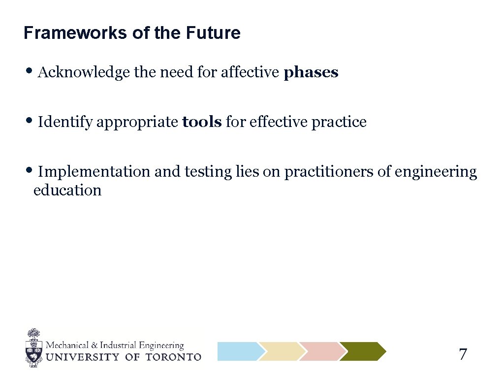 Frameworks of the Future • Acknowledge the need for affective phases • Identify appropriate