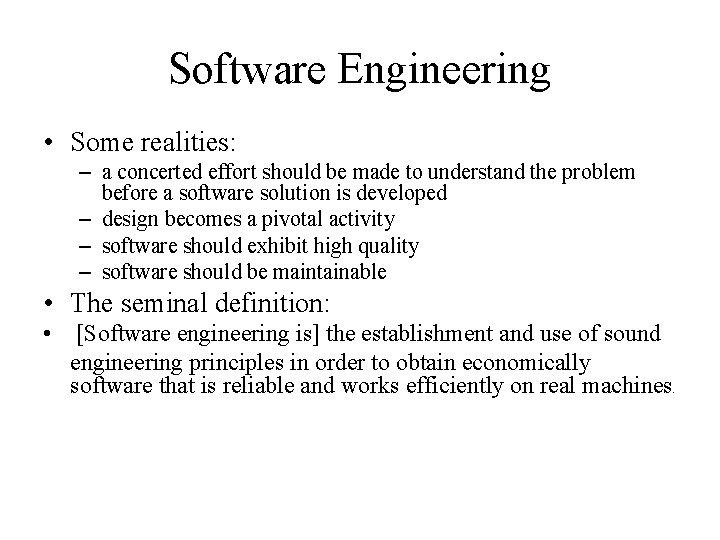 Software Engineering • Some realities: – a concerted effort should be made to understand