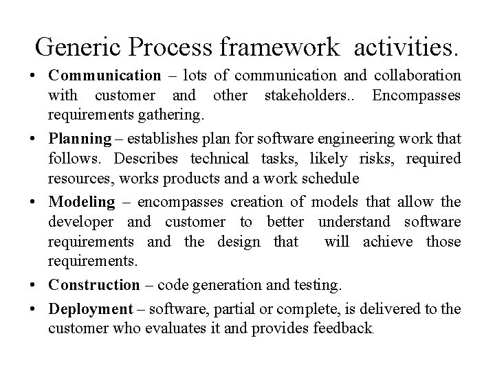 Generic Process framework activities. • Communication – lots of communication and collaboration with customer