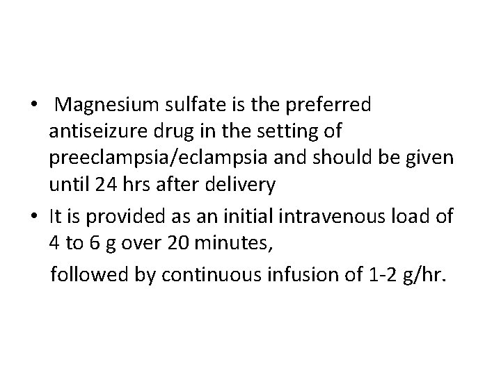  • Magnesium sulfate is the preferred antiseizure drug in the setting of preeclampsia/eclampsia