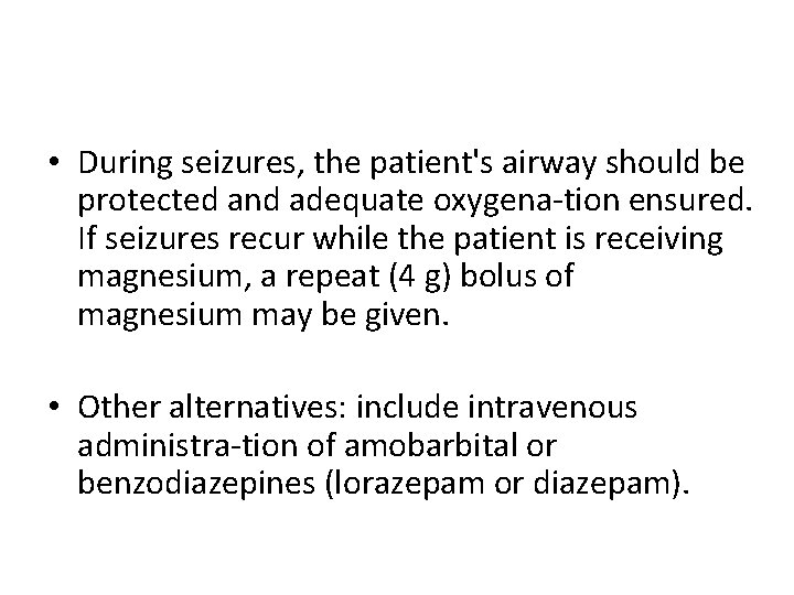  • During seizures, the patient's airway should be protected and adequate oxygena tion