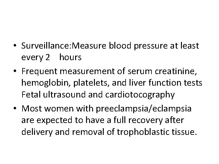  • Surveillance: Measure blood pressure at least every 2 hours • Frequent measurement