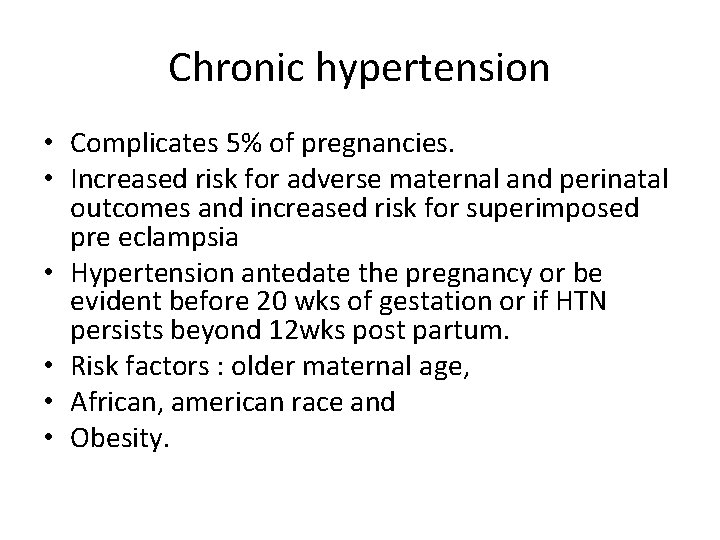 Chronic hypertension • Complicates 5% of pregnancies. • Increased risk for adverse maternal and