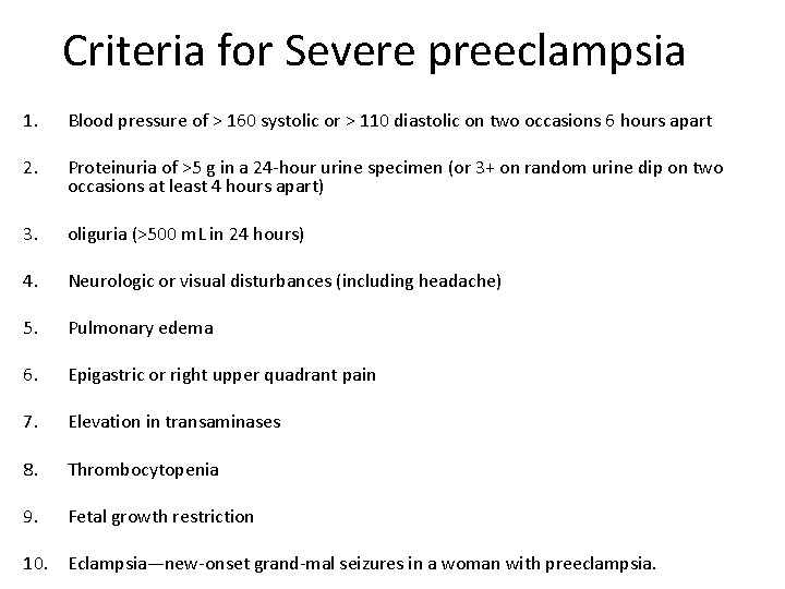 Criteria for Severe preeclampsia 1. Blood pressure of > 160 systolic or > 110