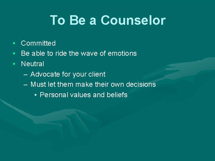 To Be a Counselor • • • Committed Be able to ride the wave