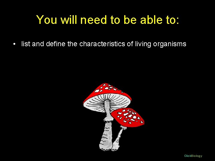 You will need to be able to: • list and define the characteristics of