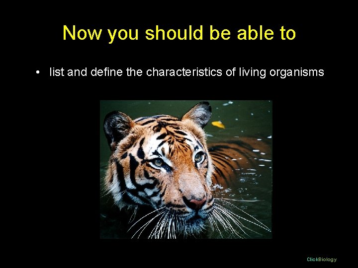 Now you should be able to • list and define the characteristics of living