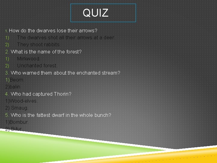 QUIZ 1. How do the dwarves lose their arrows? 1) The dwarves shot all