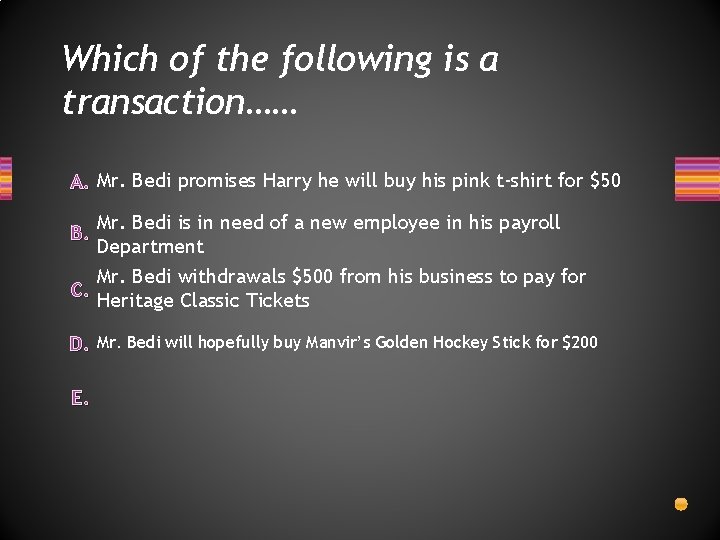 Which of the following is a transaction…… A. Mr. Bedi promises Harry he will