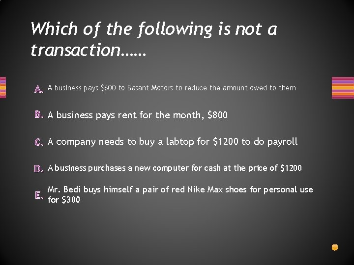 Which of the following is not a transaction…… A. A business pays $600 to