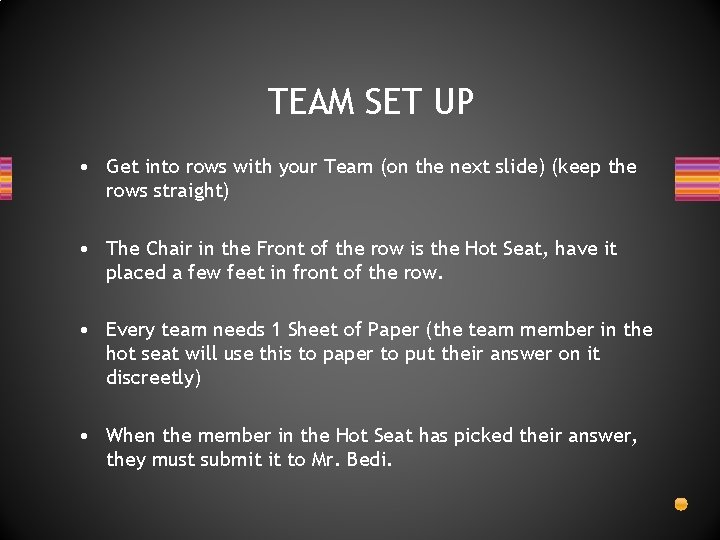 TEAM SET UP • Get into rows with your Team (on the next slide)