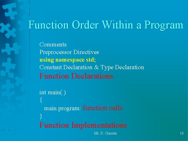 Function Order Within a Program Comments Preprocessor Directives using namespace std; Constant Declaration & Function Order Within a Program Comments Preprocessor Directives using namespace std; Constant Declaration &