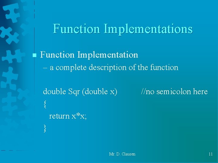 Function Implementations n Function Implementation – a complete description of the function double Sqr Function Implementations n Function Implementation – a complete description of the function double Sqr