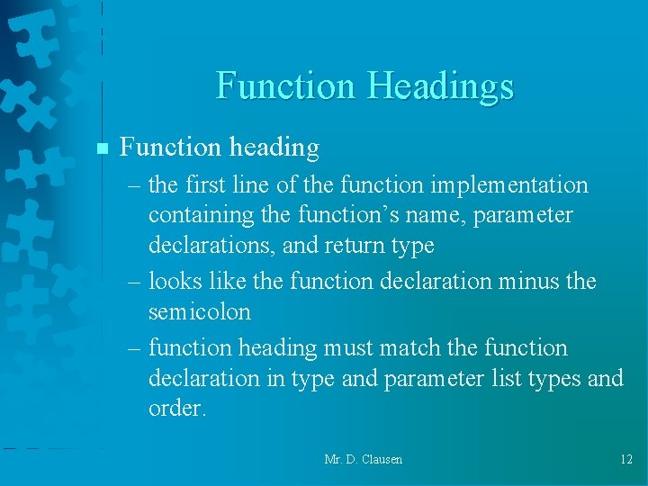 Function Headings n Function heading – the first line of the function implementation containing Function Headings n Function heading – the first line of the function implementation containing