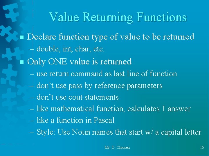 Value Returning Functions n Declare function type of value to be returned – double, Value Returning Functions n Declare function type of value to be returned – double,