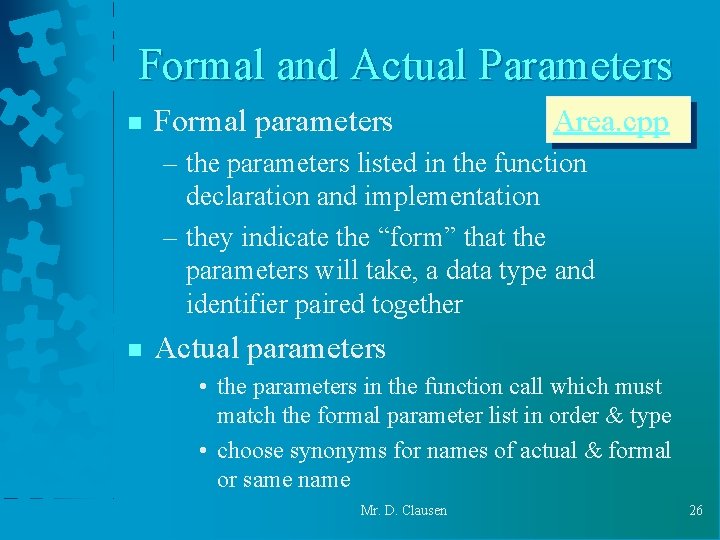 Formal and Actual Parameters n Formal parameters Area. cpp – the parameters listed in Formal and Actual Parameters n Formal parameters Area. cpp – the parameters listed in