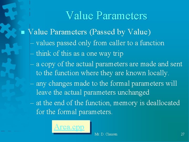 Value Parameters n Value Parameters (Passed by Value) – values passed only from caller Value Parameters n Value Parameters (Passed by Value) – values passed only from caller