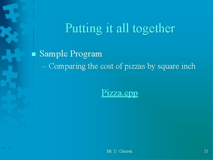 Putting it all together n Sample Program – Comparing the cost of pizzas by Putting it all together n Sample Program – Comparing the cost of pizzas by