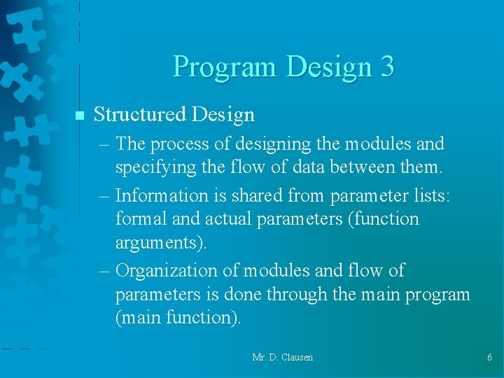 Program Design 3 n Structured Design – The process of designing the modules and Program Design 3 n Structured Design – The process of designing the modules and