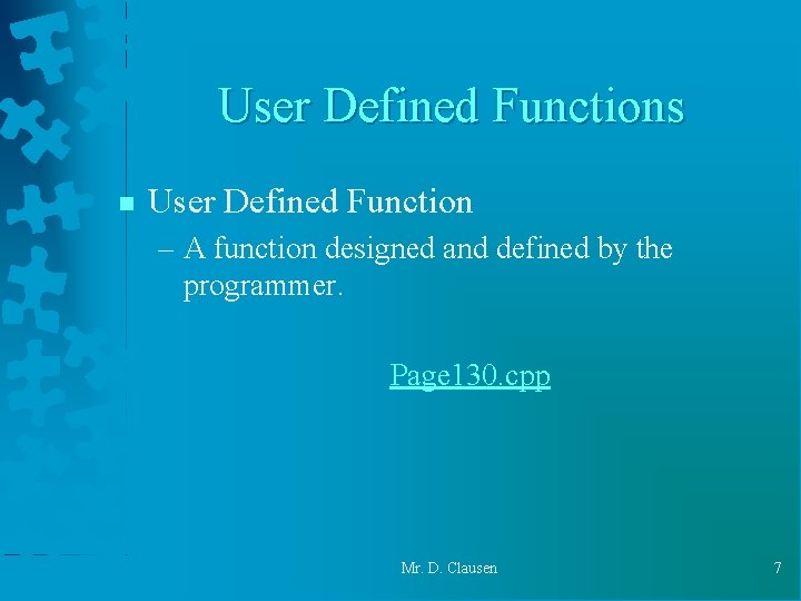 User Defined Functions n User Defined Function – A function designed and defined by User Defined Functions n User Defined Function – A function designed and defined by