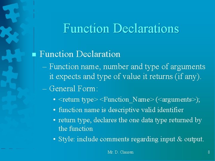 Function Declarations n Function Declaration – Function name, number and type of arguments it Function Declarations n Function Declaration – Function name, number and type of arguments it