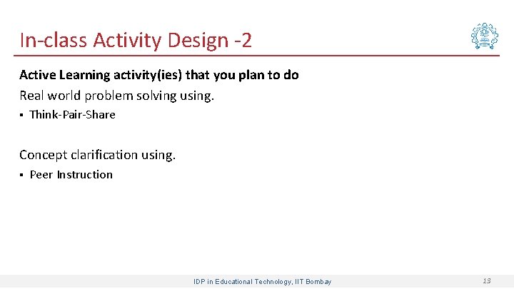 In-class Activity Design -2 Active Learning activity(ies) that you plan to do Real world