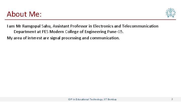 About Me: I am Mr Ramgopal Sahu, Assistant Professor in Electronics and Telecommunication Department