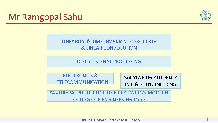 Mr Ramgopal Sahu LINEARITY & TIME INVARIANCE PROPERTY & LINEAR CONVOLUTION DIGITAL SIGNAL PROCESSING