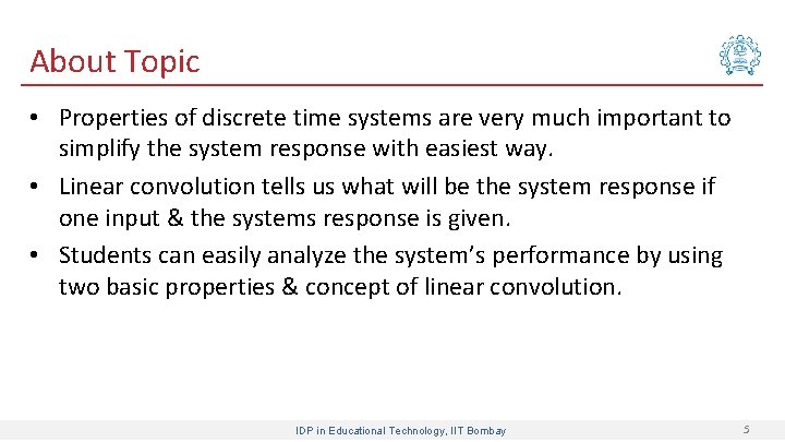 About Topic • Properties of discrete time systems are very much important to simplify