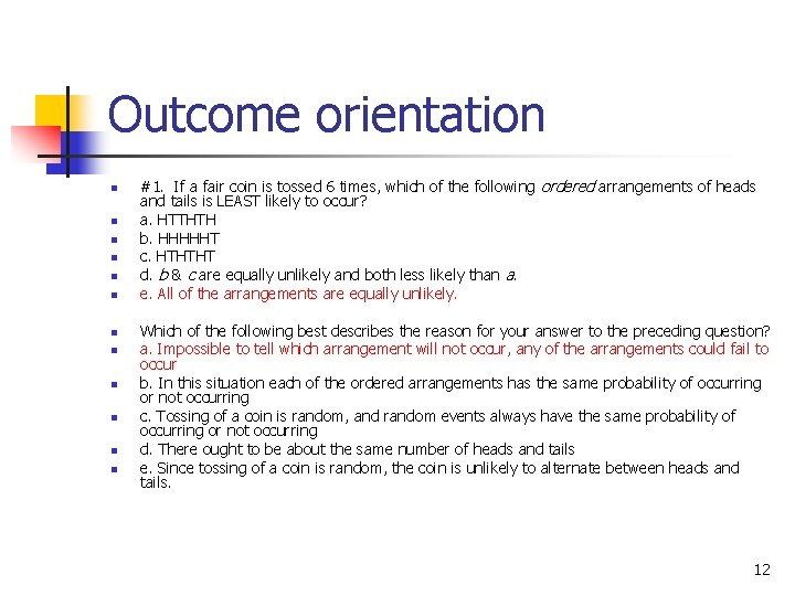 Outcome orientation n n n #1. If a fair coin is tossed 6 times,